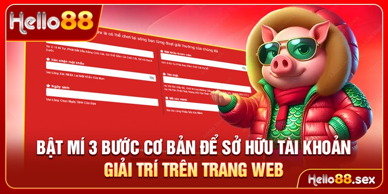 Bật mí 3 bước cơ bản để sở hữu tài khoản giải trí trên trang web
