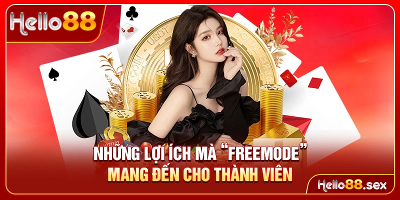Những lợi ích mà “freemode” mang đến cho thành viên