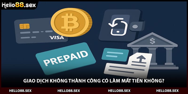 Giao dịch không thành công có làm mất tiền không?